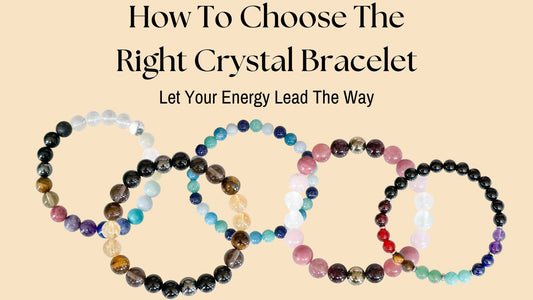How To Choose The Right Crystal Bracelet For Your Needs